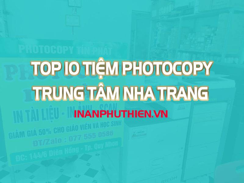 Top 10 Tiệm Photocopy Ngay Trung Tâm TP Nha Trang